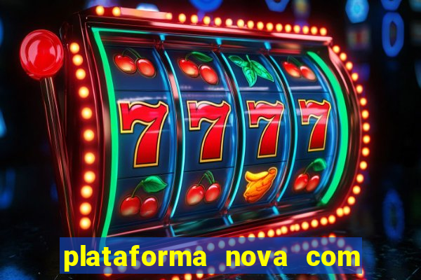 plataforma nova com bonus de cadastro sem deposito